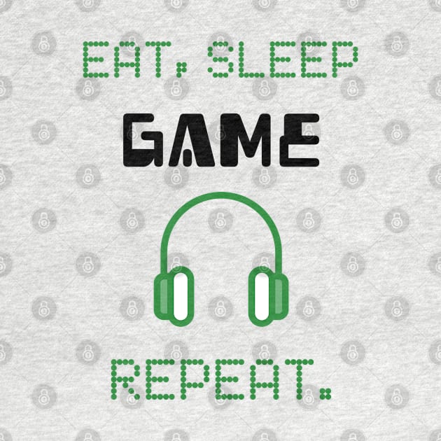 Eat, Sleep, Game, Repeat (Black) by Locksis Designs 